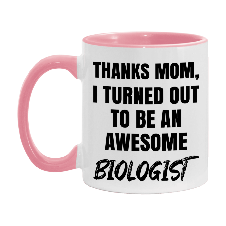 Biologist Gift For Mom Mug, Funny Mom Gift, 11Oz Or 15Oz White Ceramic Coffee Cup