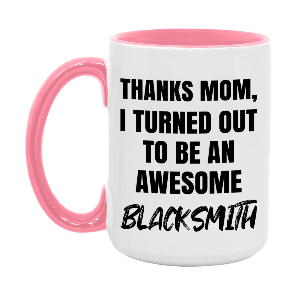 Blacksmith Gift For Mom, Funny Mom Gift, 11Oz Or 15Oz White Ceramic Coffee Cup For Blacksmith Mom