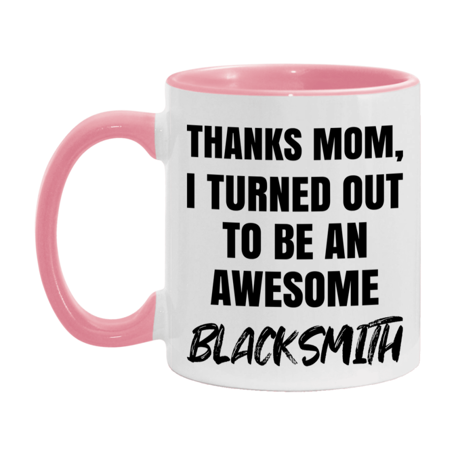 Blacksmith Gift For Mom, Funny Mom Gift, 11Oz Or 15Oz White Ceramic Coffee Cup For Blacksmith Mom
