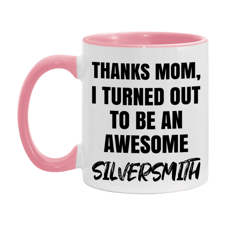 Silversmith Gift For Mom, Funny Mom Gift, 11Oz Or 15Oz White Ceramic Coffee Cup For Silversmith Mom