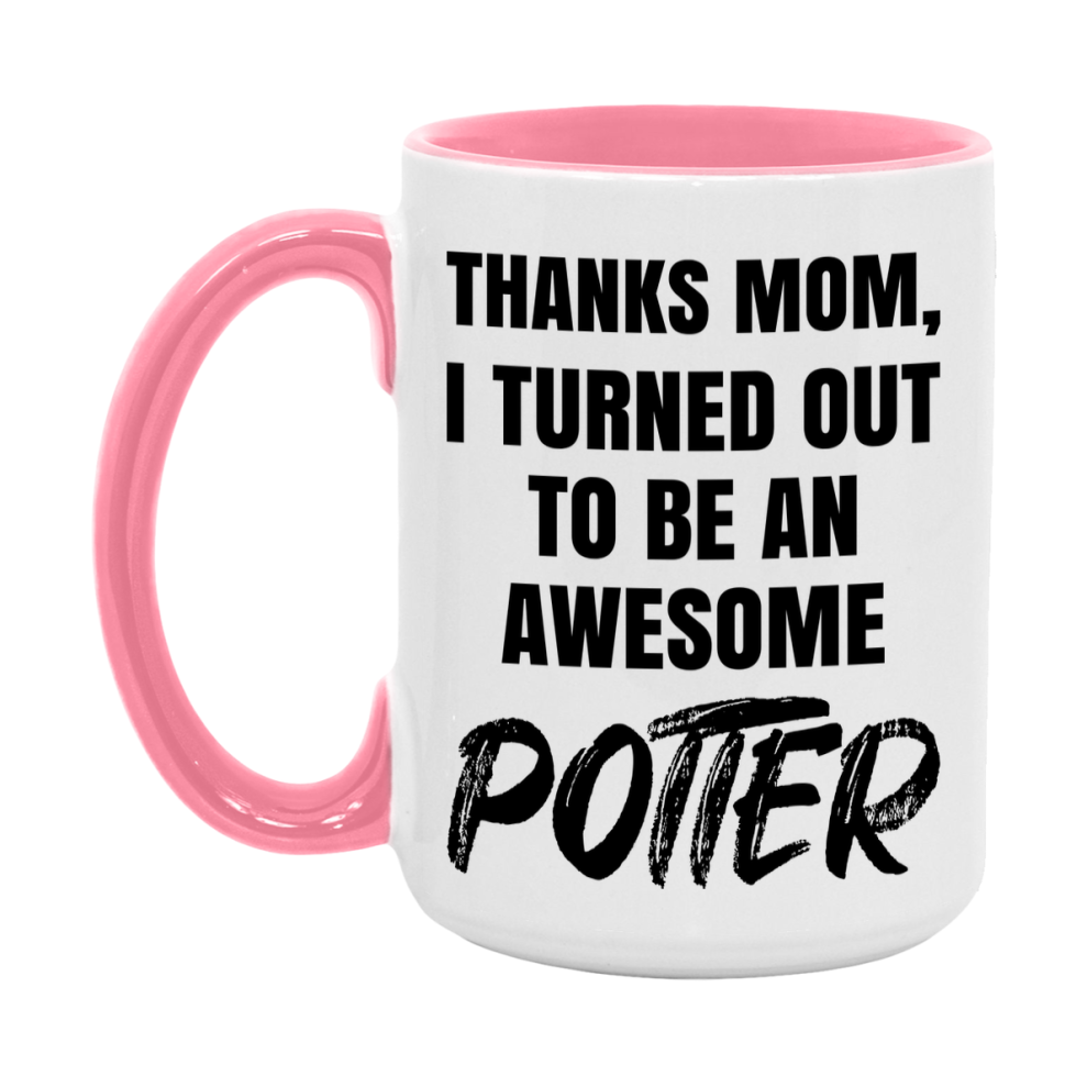 Potter Gift For Mom, Funny Mom Gift, 11Oz Or 15Oz White Ceramic Coffee Cup For Potter Mom