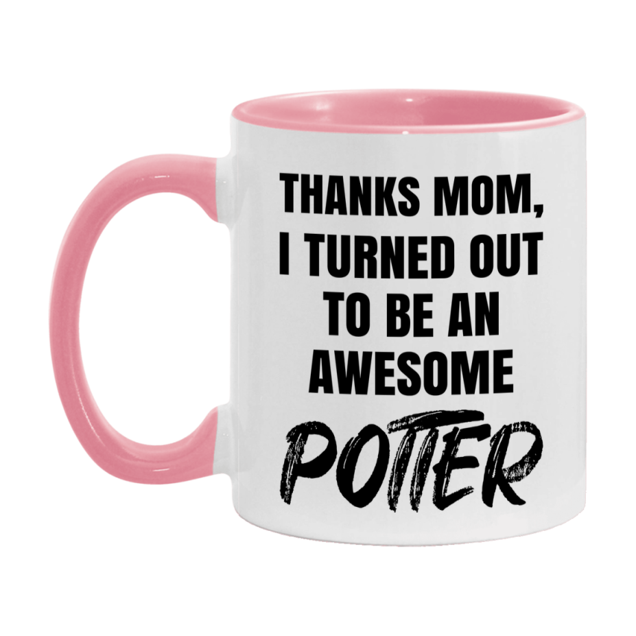 Potter Gift For Mom, Funny Mom Gift, 11Oz Or 15Oz White Ceramic Coffee Cup For Potter Mom