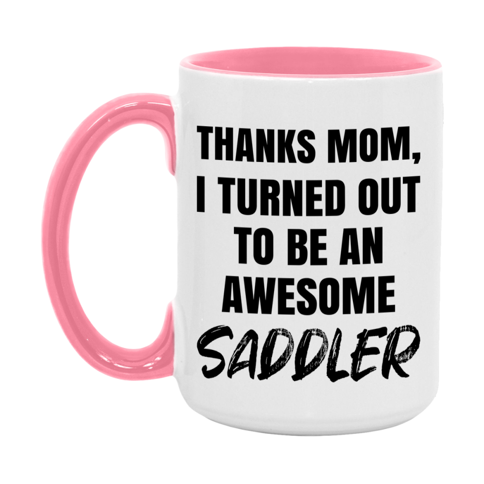 Saddler Gift For Mom, Funny Mom Gift, 11Oz Or 15Oz White Ceramic Coffee Cup For Saddler Mom