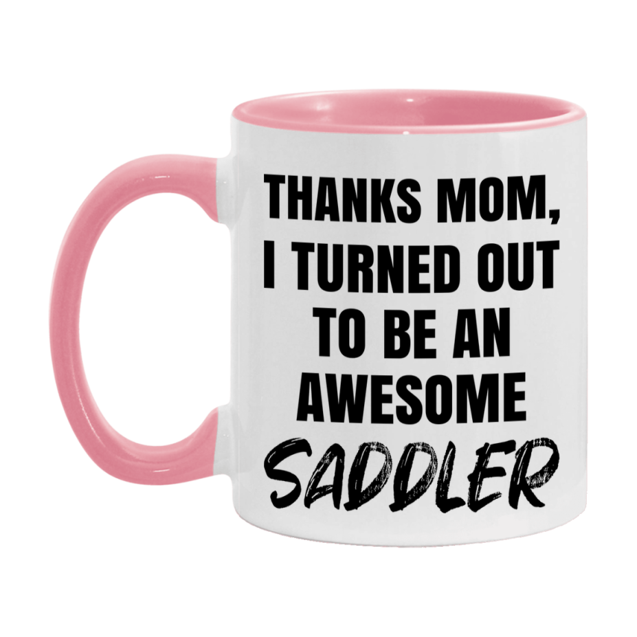 Saddler Gift For Mom, Funny Mom Gift, 11Oz Or 15Oz White Ceramic Coffee Cup For Saddler Mom