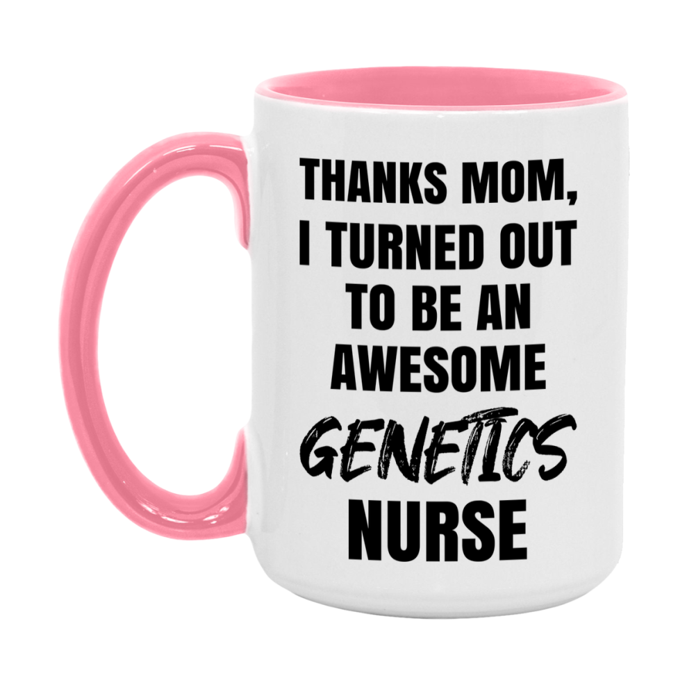 Genetics Nurse Mom Gift, Thanks Mom I Turned Out To Be An Awesome Nurse, 11Oz Or 15Oz White Ceramic Coffee Cup