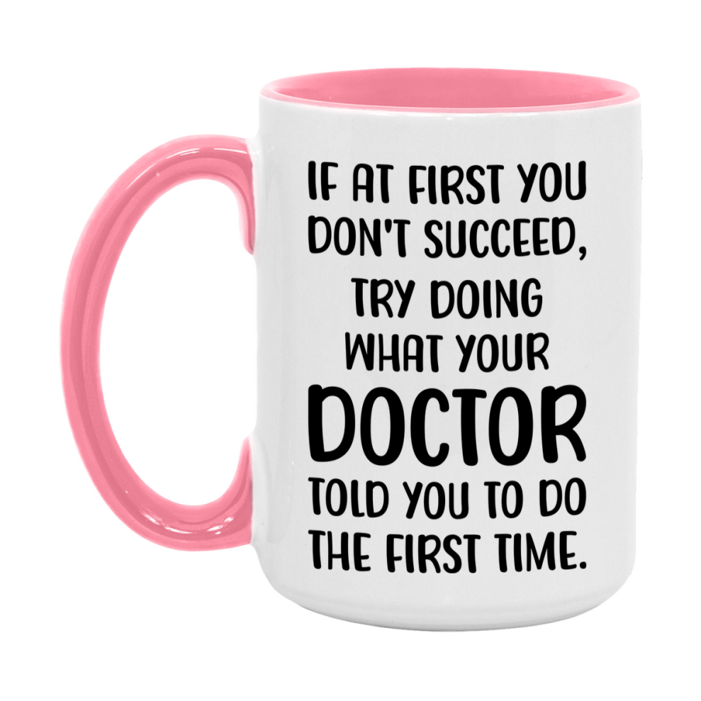 Funny Doctor Mug, If At First You Don't Succeed, 11Oz Or 15Oz Ceramic Coffee Cup