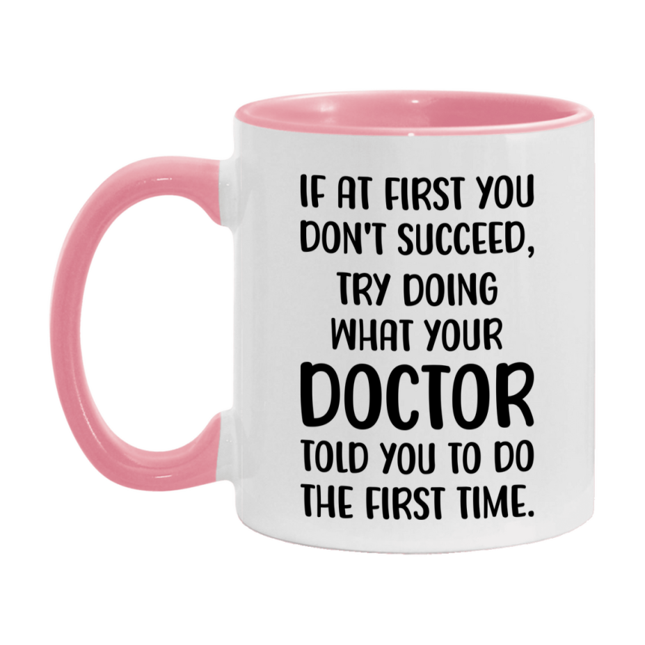 Funny Doctor Mug, If At First You Don't Succeed, 11Oz Or 15Oz Ceramic Coffee Cup