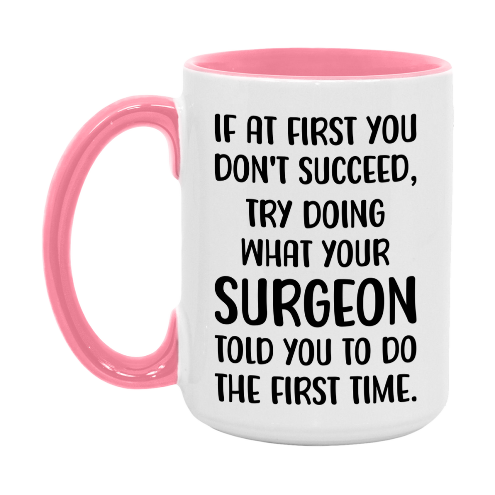 Funny Surgeon Mug, If At First You Don't Succeed, 11Oz Or 15Oz Ceramic Coffee Cup