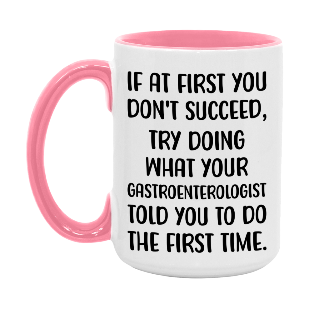 Funny Gastroenterologist Mug, If At First You Don't Succeed, 11Oz Or 15Oz Ceramic Coffee Cup