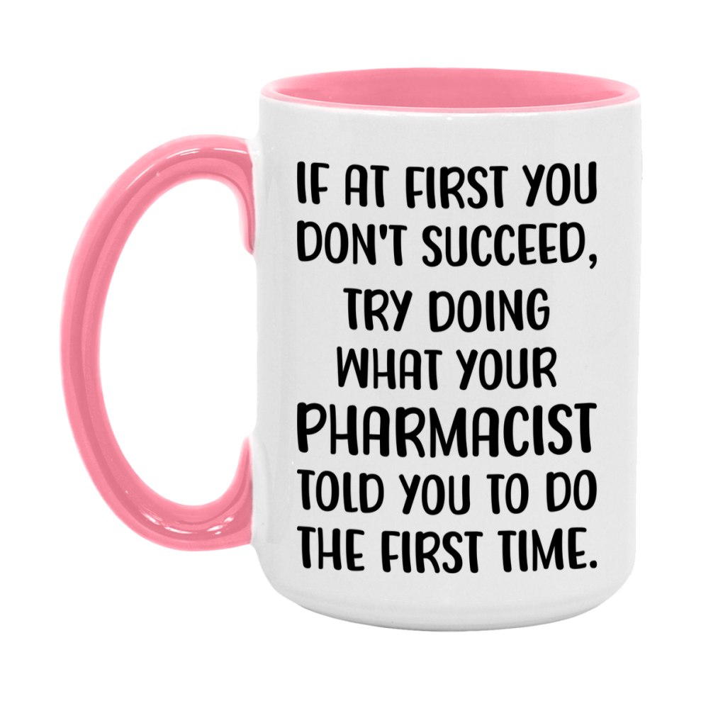 Funny Pharmacist Mug, If At First You Don't Succeed, 11Oz Or 15Oz Ceramic Coffee Cup
