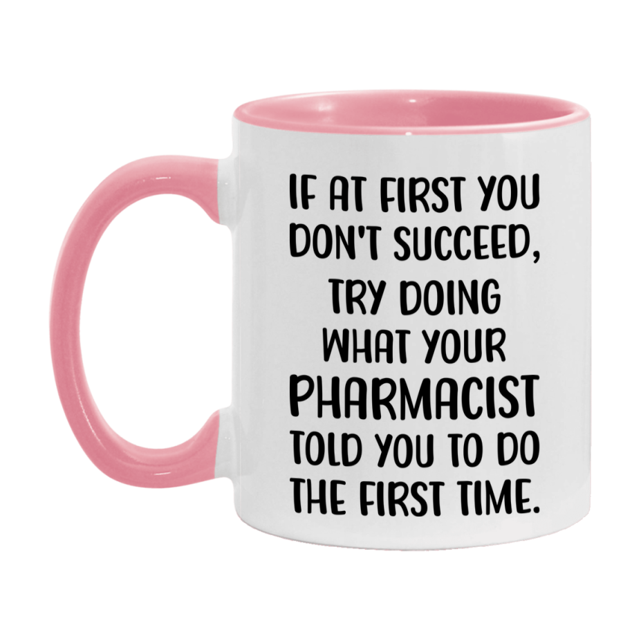 Funny Pharmacist Mug, If At First You Don't Succeed, 11Oz Or 15Oz Ceramic Coffee Cup