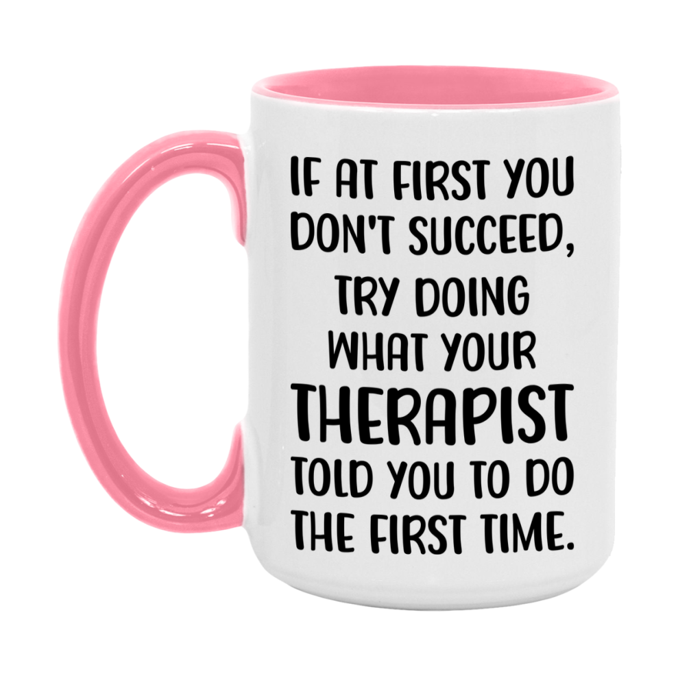 Funny Therapist Mug, If At First You Don't Succeed, 11Oz Or 15Oz Ceramic Coffee Cup