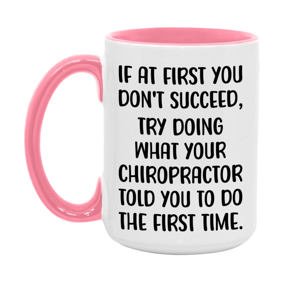 Funny Chiropractor Mug, If At First You Don't Succeed, 11Oz Or 15Oz Ceramic Coffee Cup