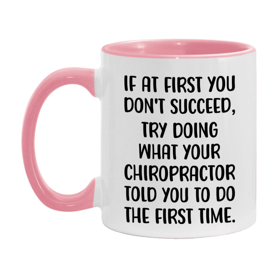 Funny Chiropractor Mug, If At First You Don't Succeed, 11Oz Or 15Oz Ceramic Coffee Cup