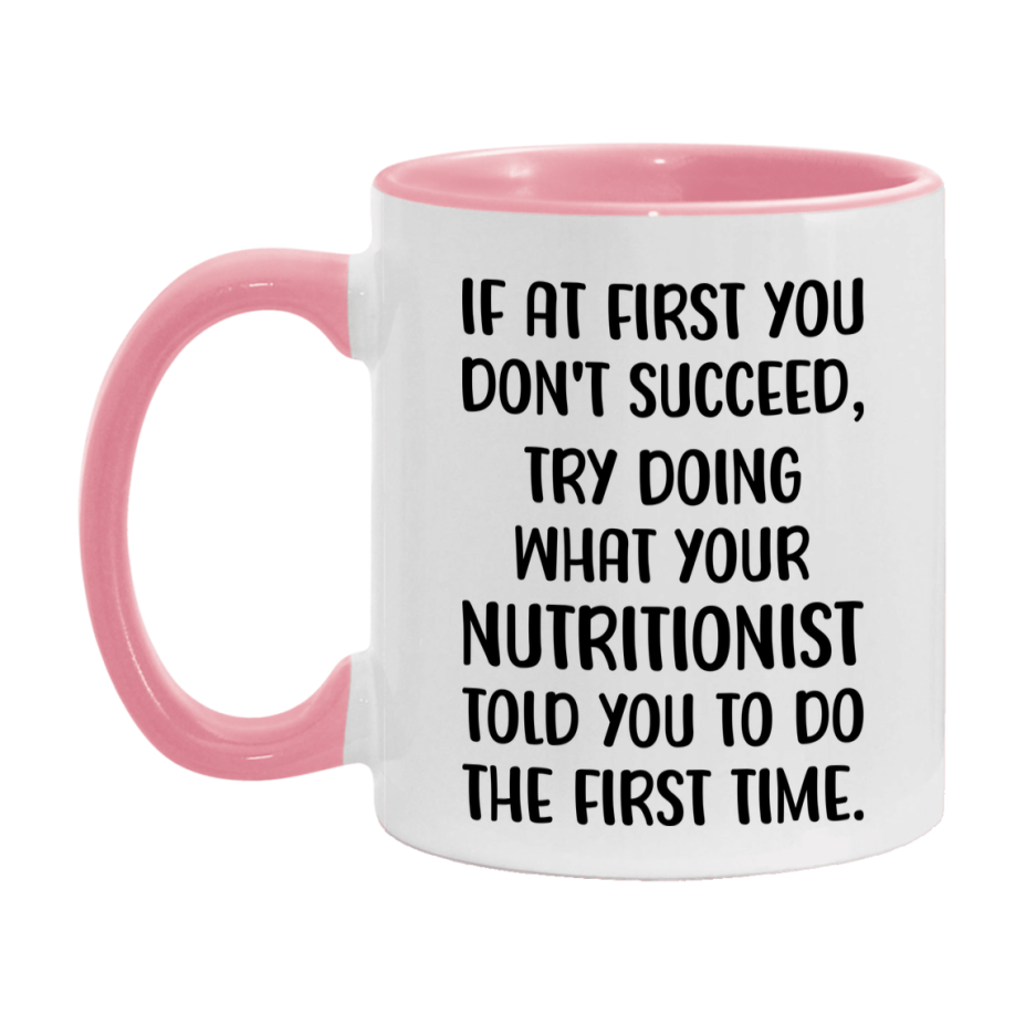 Funny Nutritionist Mug, If At First You Don't Succeed, 11Oz Or 15Oz Ceramic Coffee Cup