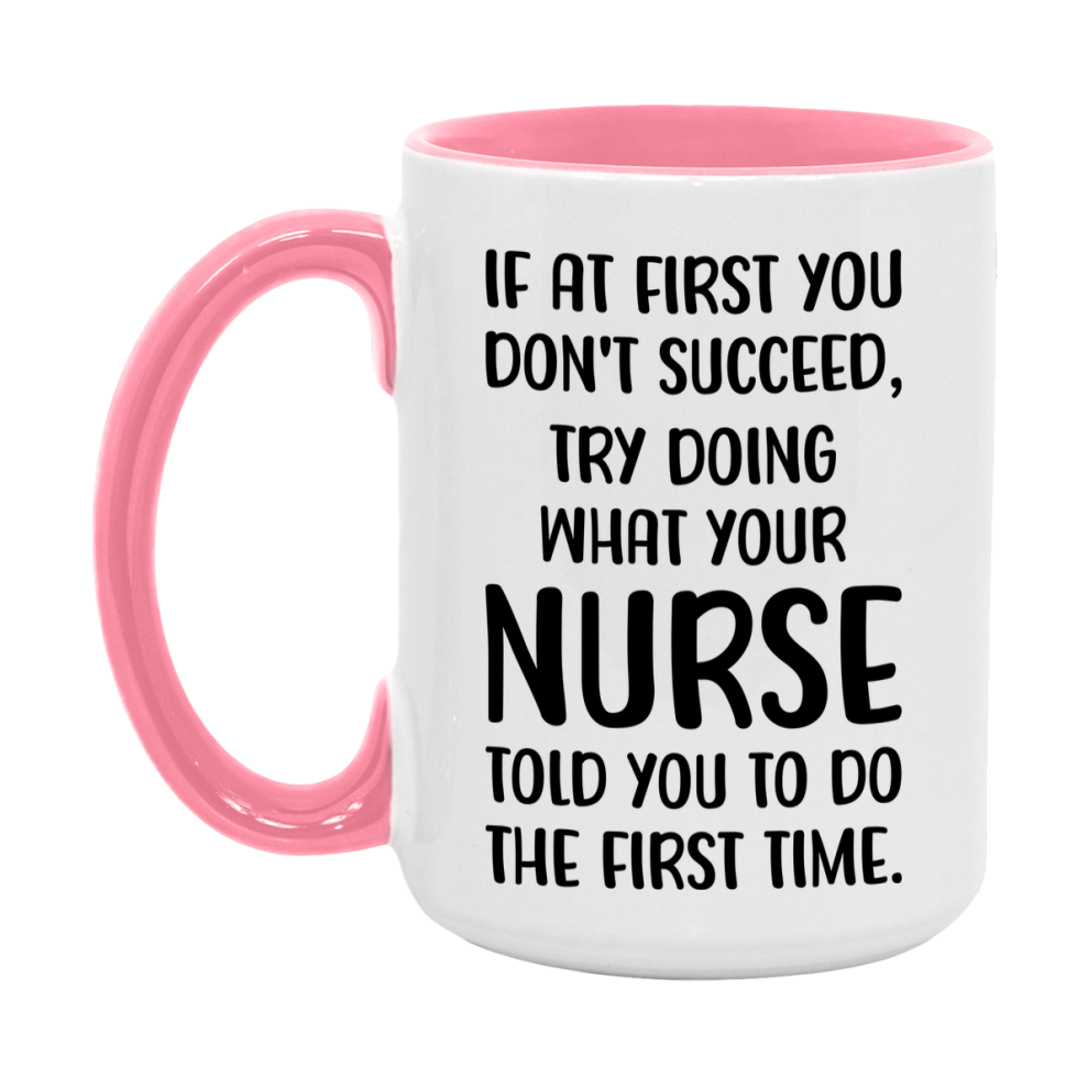 Funny Nurse Mug, If At First You Don't Succeed, 11Oz Or 15Oz Ceramic Coffee Cup