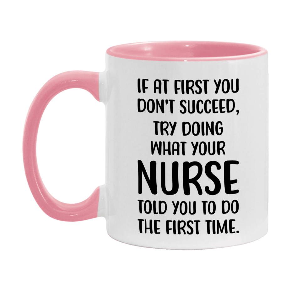 Funny Nurse Mug, If At First You Don't Succeed, 11Oz Or 15Oz Ceramic Coffee Cup