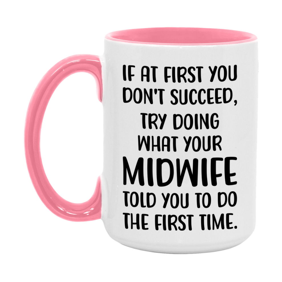 Funny Midwife Mug, If At First You Don't Succeed, 11Oz Or 15Oz Ceramic Coffee Cup