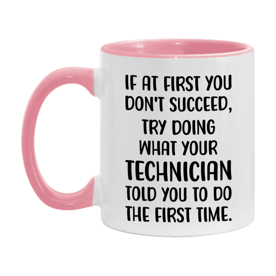 Funny Technician Mug, If At First You Don't Succeed, 11Oz Or 15Oz Ceramic Coffee Cup