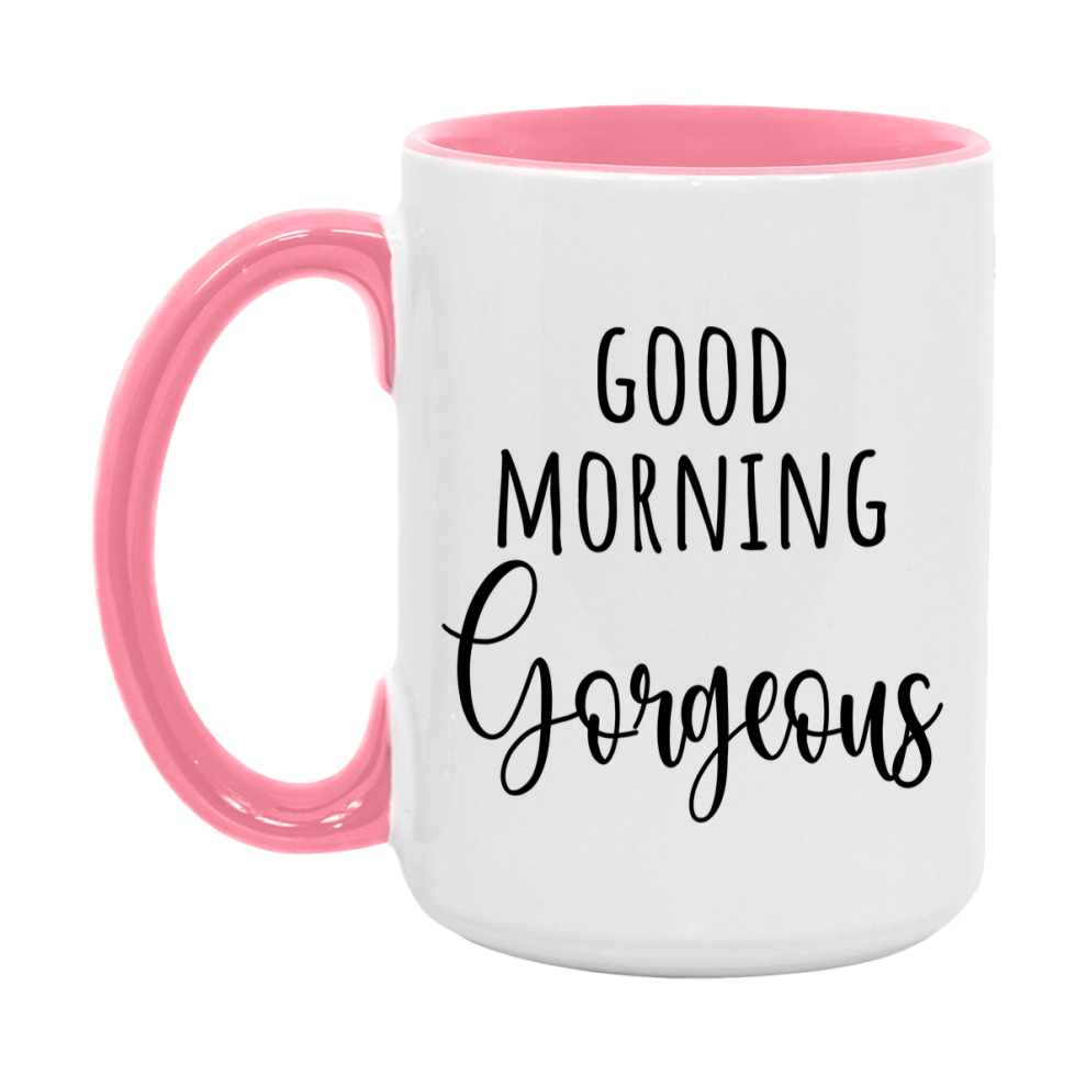 Good Morning Gorgeous Mug, Valentine's Day Mug For Gorgeous Lover, 11Oz Or 15Oz Ceramic Coffee Cup