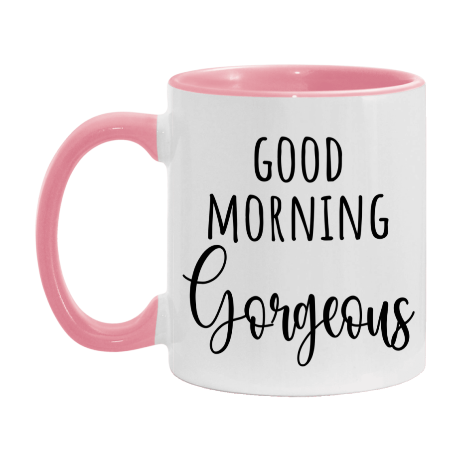 Good Morning Gorgeous Mug, Valentine's Day Mug For Gorgeous Lover, 11Oz Or 15Oz Ceramic Coffee Cup