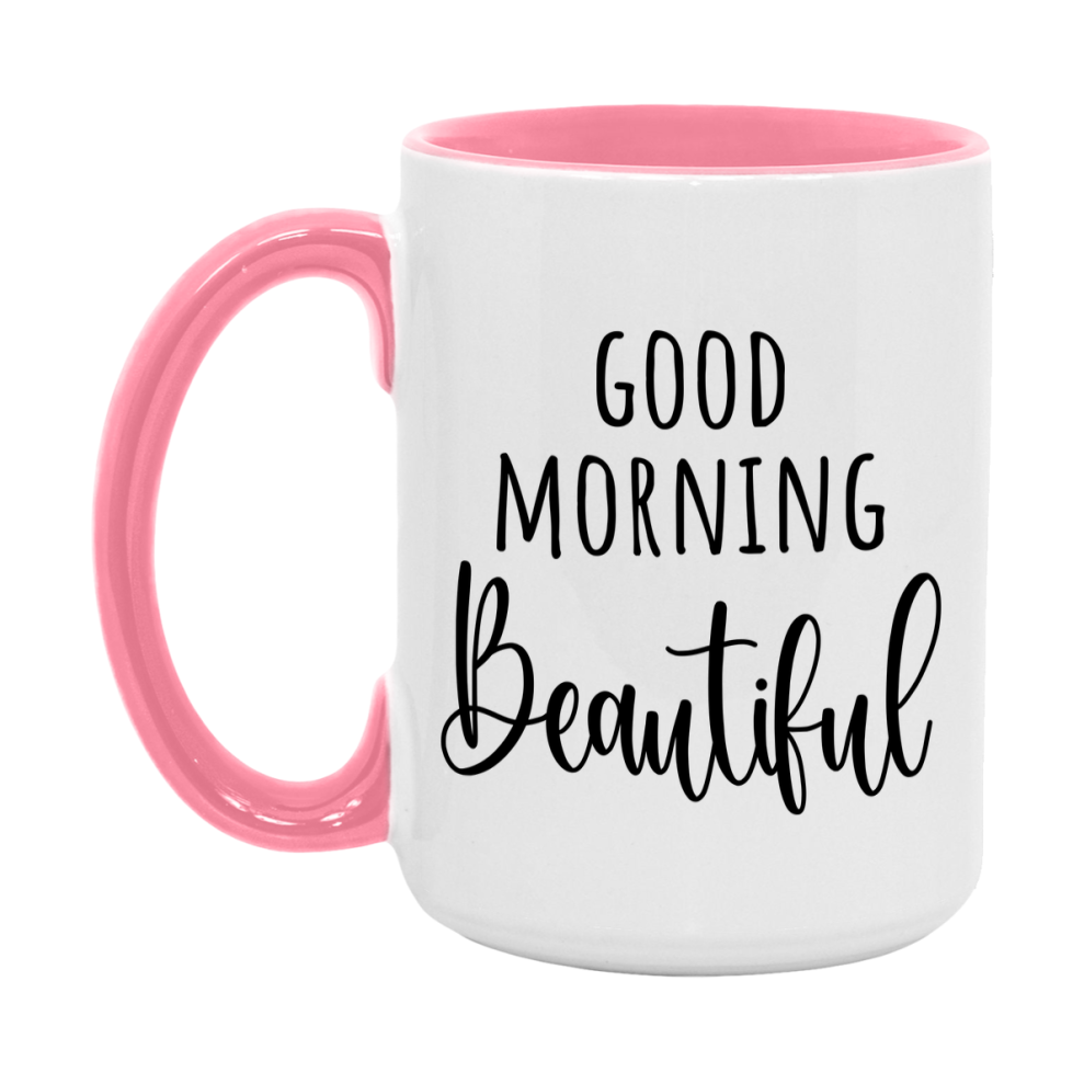Good Morning Beautiful Mug, Valentine's Day Mug For Beautiful Lover, 11Oz Or 15Oz Ceramic Coffee Cup