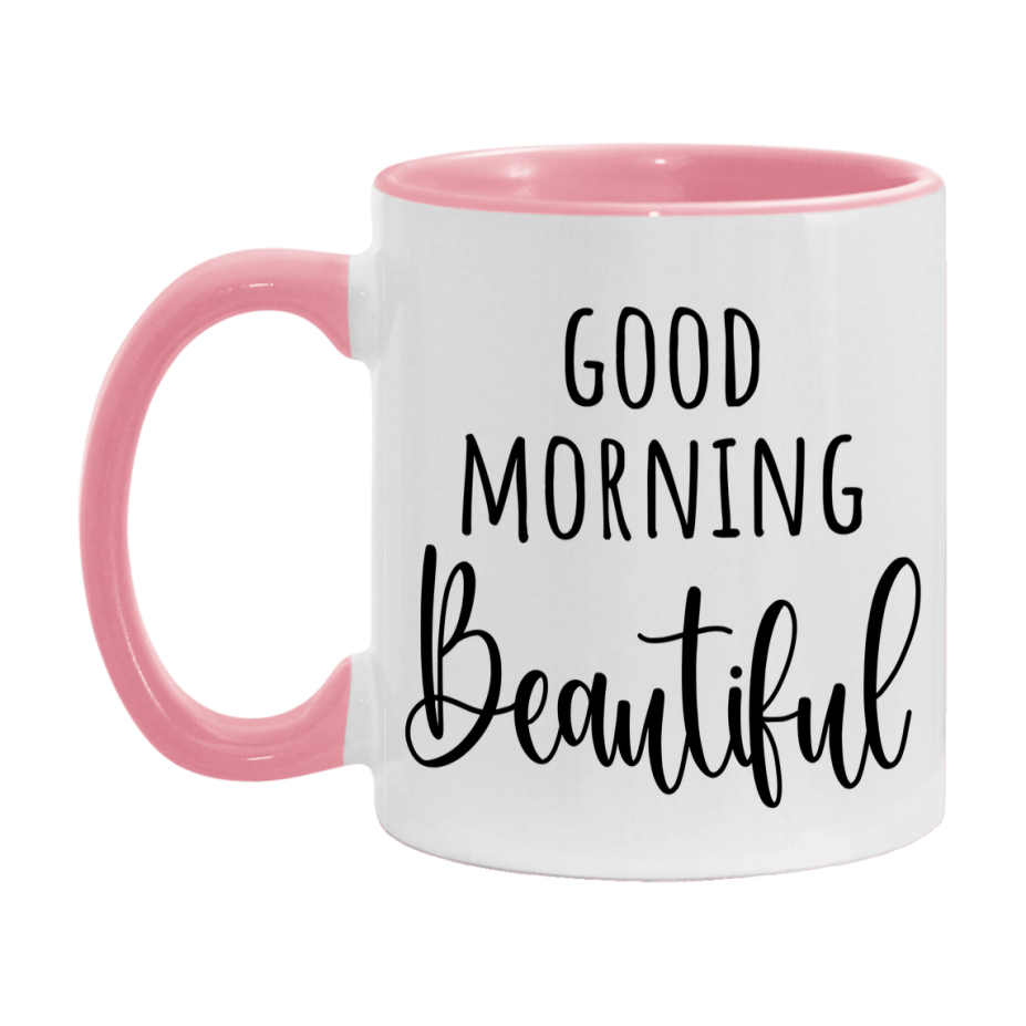 Good Morning Beautiful Mug, Valentine's Day Mug For Beautiful Lover, 11Oz Or 15Oz Ceramic Coffee Cup