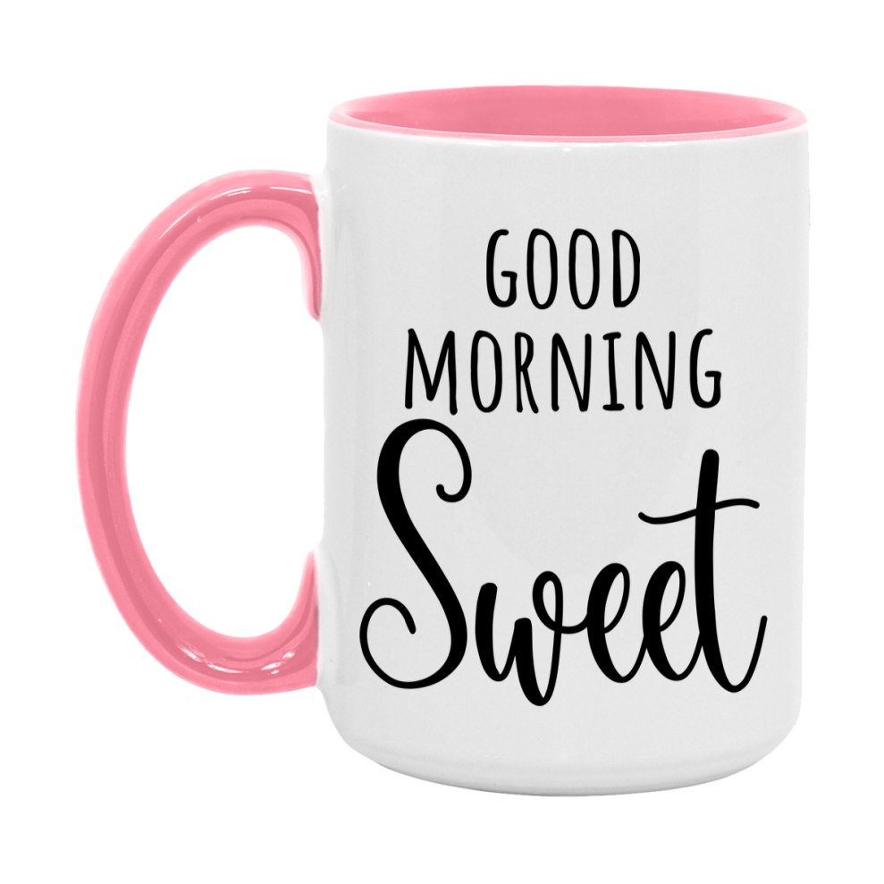 Good Morning Sweet Mug, Valentine's Day Mug For Sweet Lover, 11Oz Or 15Oz Ceramic Coffee Cup