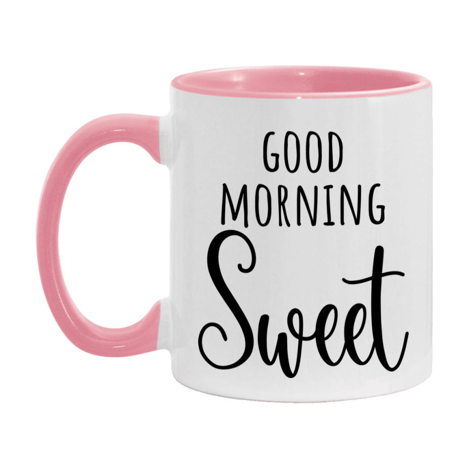 Good Morning Sweet Mug, Valentine's Day Mug For Sweet Lover, 11Oz Or 15Oz Ceramic Coffee Cup
