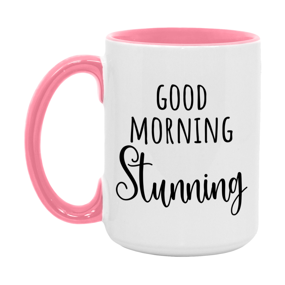 Good Morning Stunning Mug, Valentine's Day Mug For Stunning Lover, 11Oz Or 15Oz Ceramic Coffee Cup