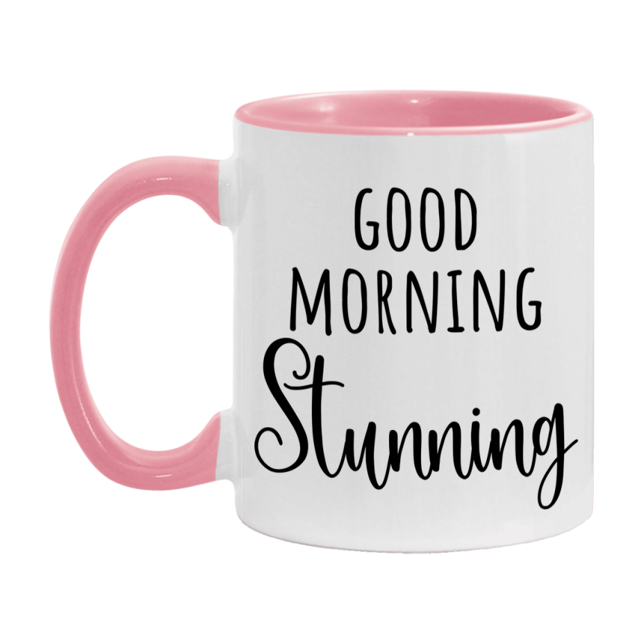 Good Morning Stunning Mug, Valentine's Day Mug For Stunning Lover, 11Oz Or 15Oz Ceramic Coffee Cup