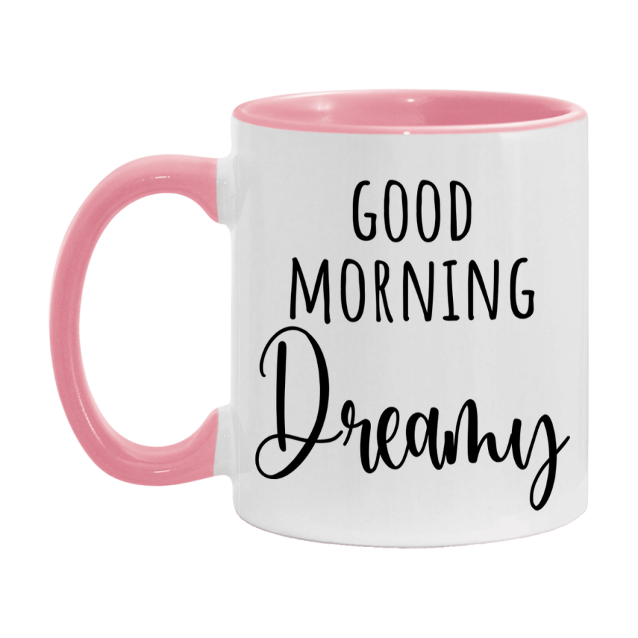Good Morning Dreamy Mug, Valentine's Day Mug For Dreamy Lover, 11Oz Or 15Oz Ceramic Coffee Cup