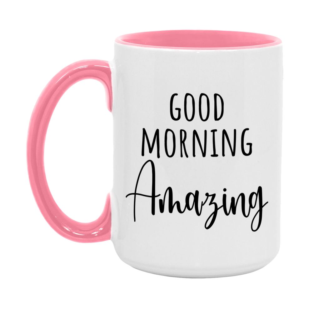 Good Morning Amazing Mug, Valentine's Day Mug For Amazing Lover, 11Oz Or 15Oz Ceramic Coffee Cup