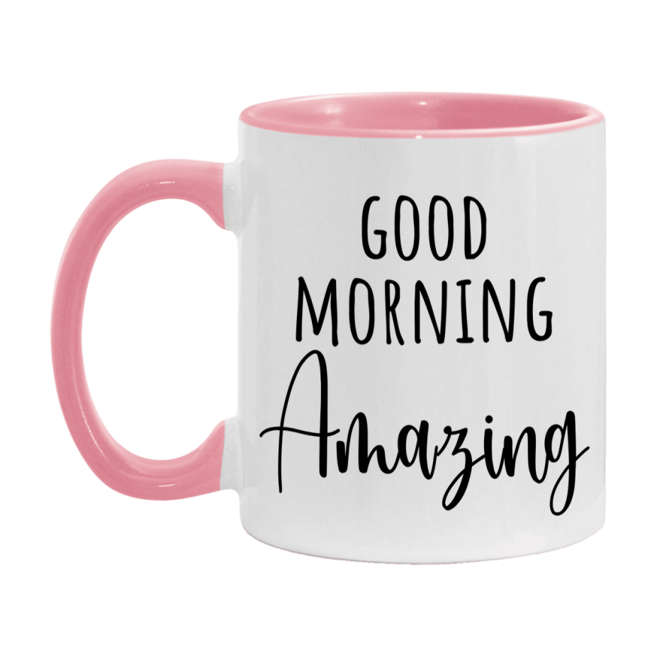 Good Morning Amazing Mug, Valentine's Day Mug For Amazing Lover, 11Oz Or 15Oz Ceramic Coffee Cup