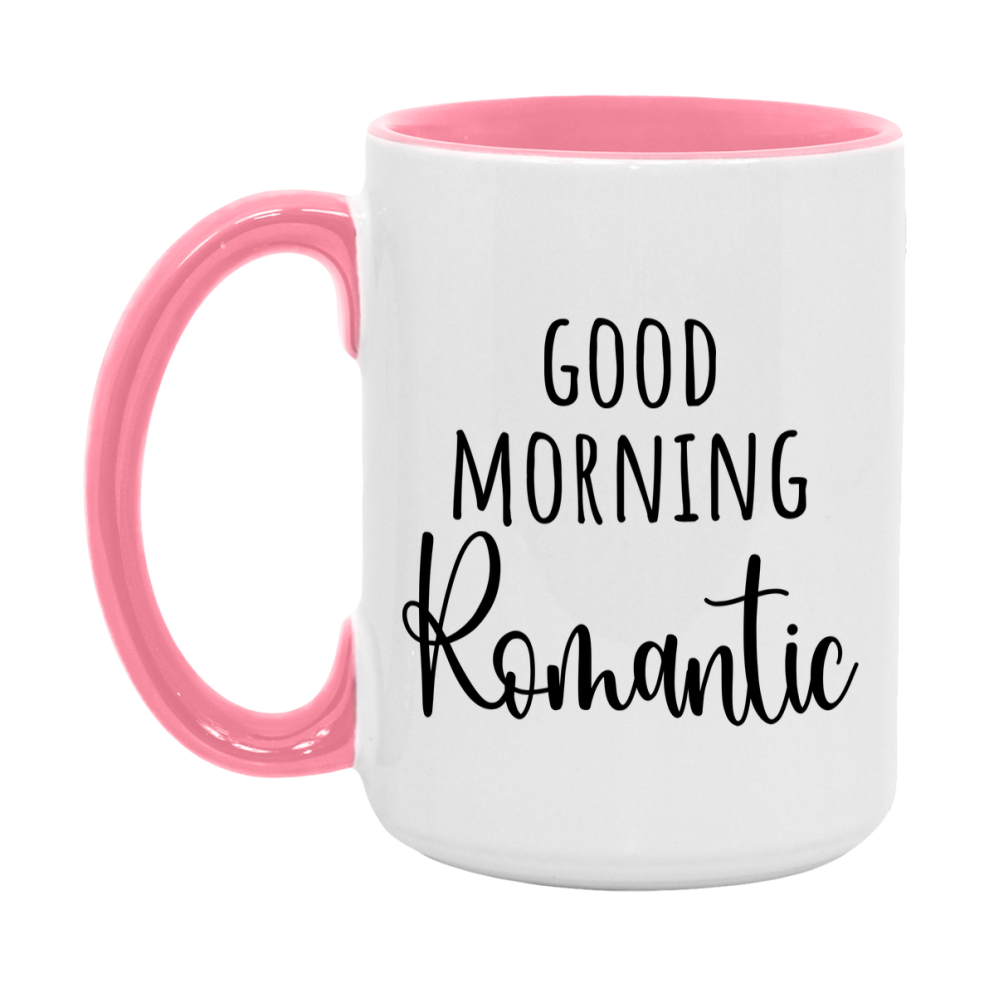 Good Morning Romantic Mug, Valentine's Day Mug For Romantic Lover, 11Oz Or 15Oz Ceramic Coffee Cup