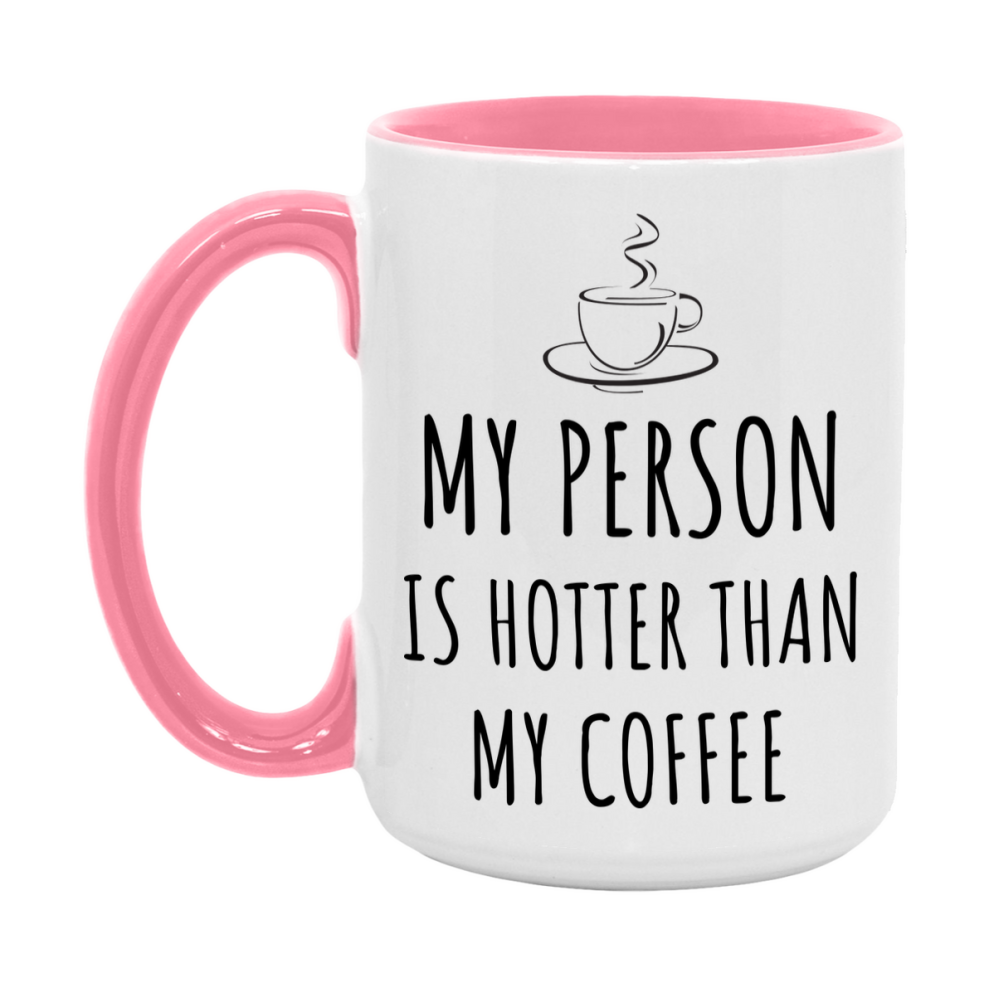 My Person Is Hotter Coffee Mug, Funny 11Oz Or 15Oz Ceramic Coffee Cup