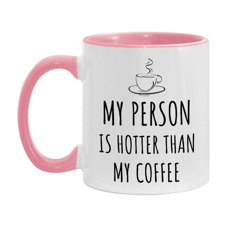 My Person Is Hotter Coffee Mug, Funny 11Oz Or 15Oz Ceramic Coffee Cup