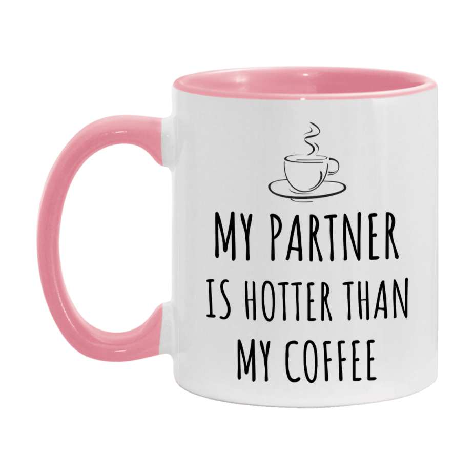 My Partner Is Hotter Coffee Mug, Funny 11Oz Or 15Oz Ceramic Coffee Cup