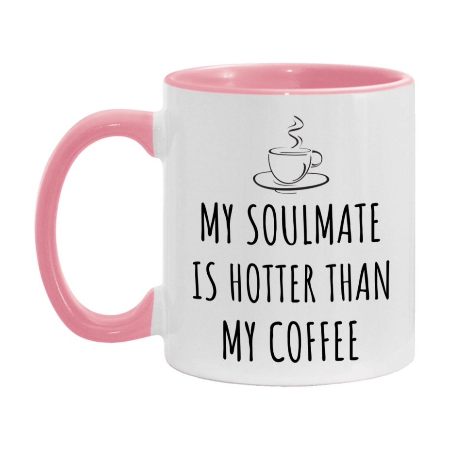 My Soulmate Is Hotter Coffee Mug, Funny 11Oz Or 15Oz Ceramic Coffee Cup