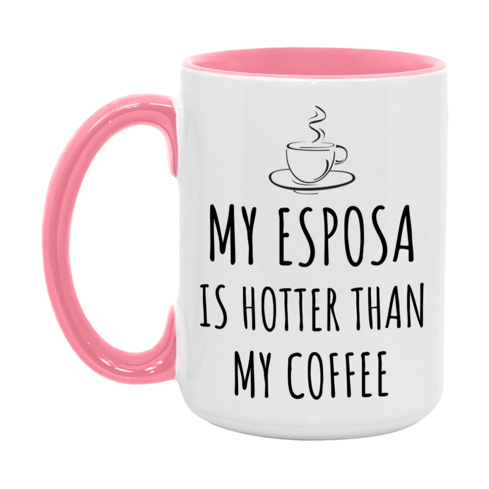 My Esposa Is Hotter Coffee Mug, Funny 11Oz Or 15Oz Ceramic Coffee Cup