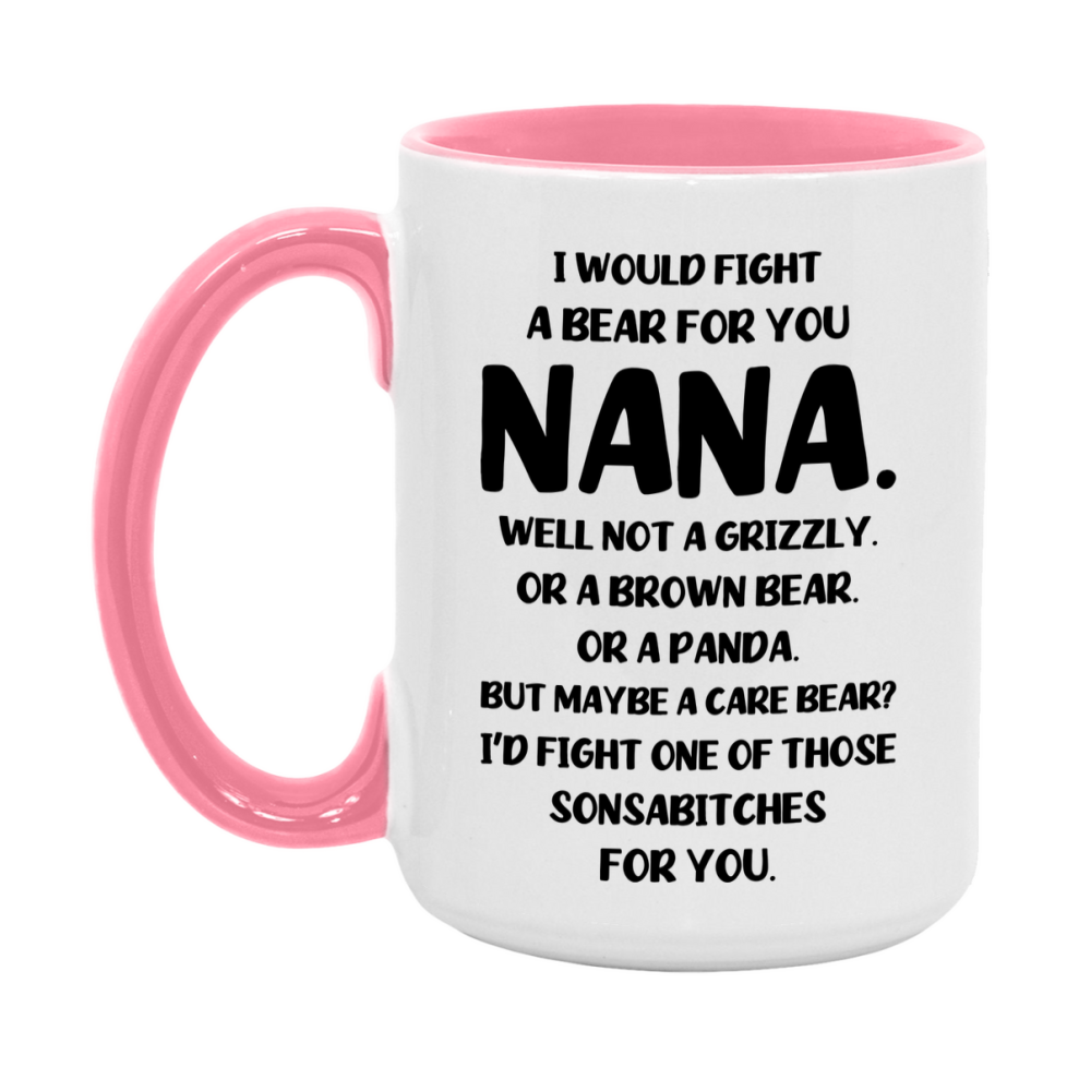 Funny Mug For Nana, I Would Fight A Bear For You Nana, Double-Sided 11Oz Or 15Oz Ceramic Coffee Cup