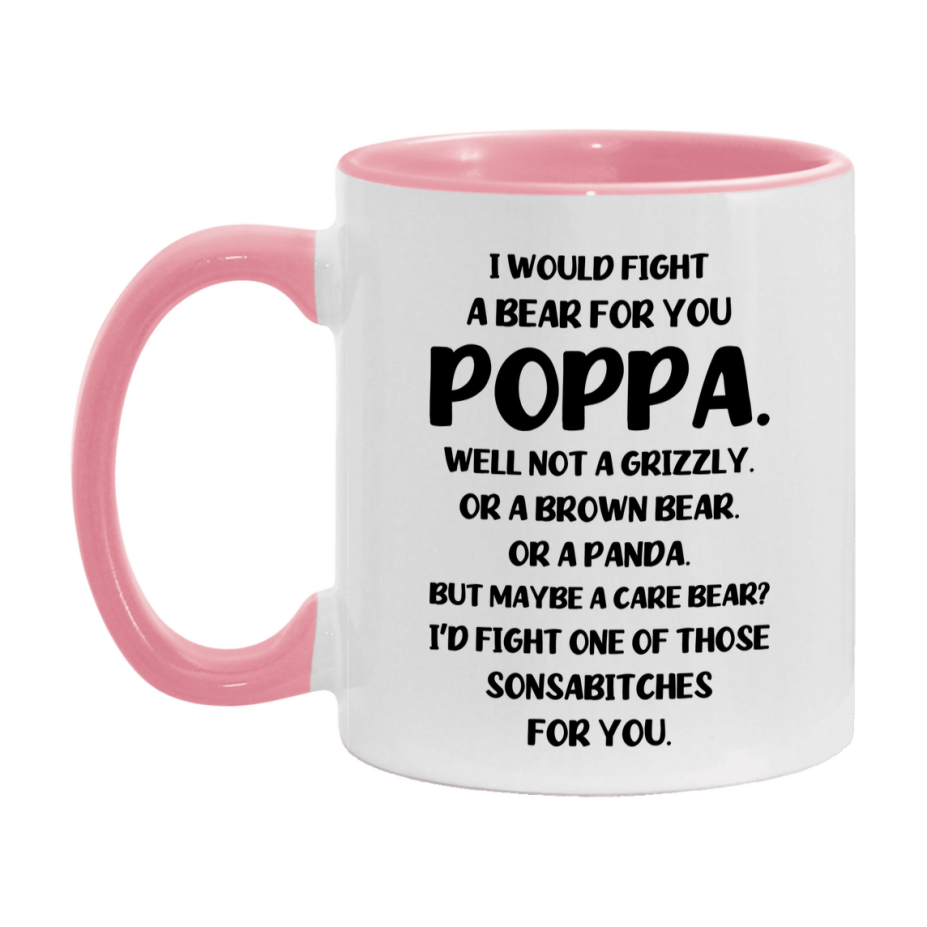 Funny Mug For Poppa, I Would Fight A Bear For You Poppa, Double-Sided 11Oz Or 15Oz Ceramic Coffee Cup