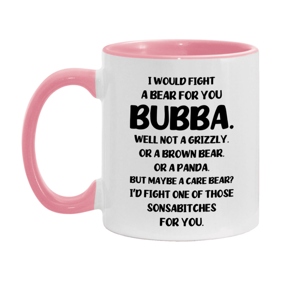Funny Mug For Bubba, I Would Fight A Bear For You Bubba, Double-Sided 11Oz Or 15Oz Ceramic Coffee Cup