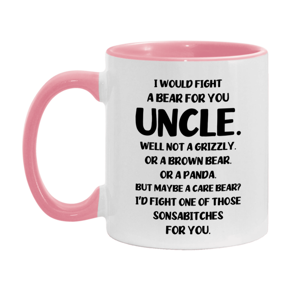 Funny Mug For Uncle, I Would Fight A Bear For You Uncle, Double-Sided 11Oz Or 15Oz Ceramic Coffee Cup