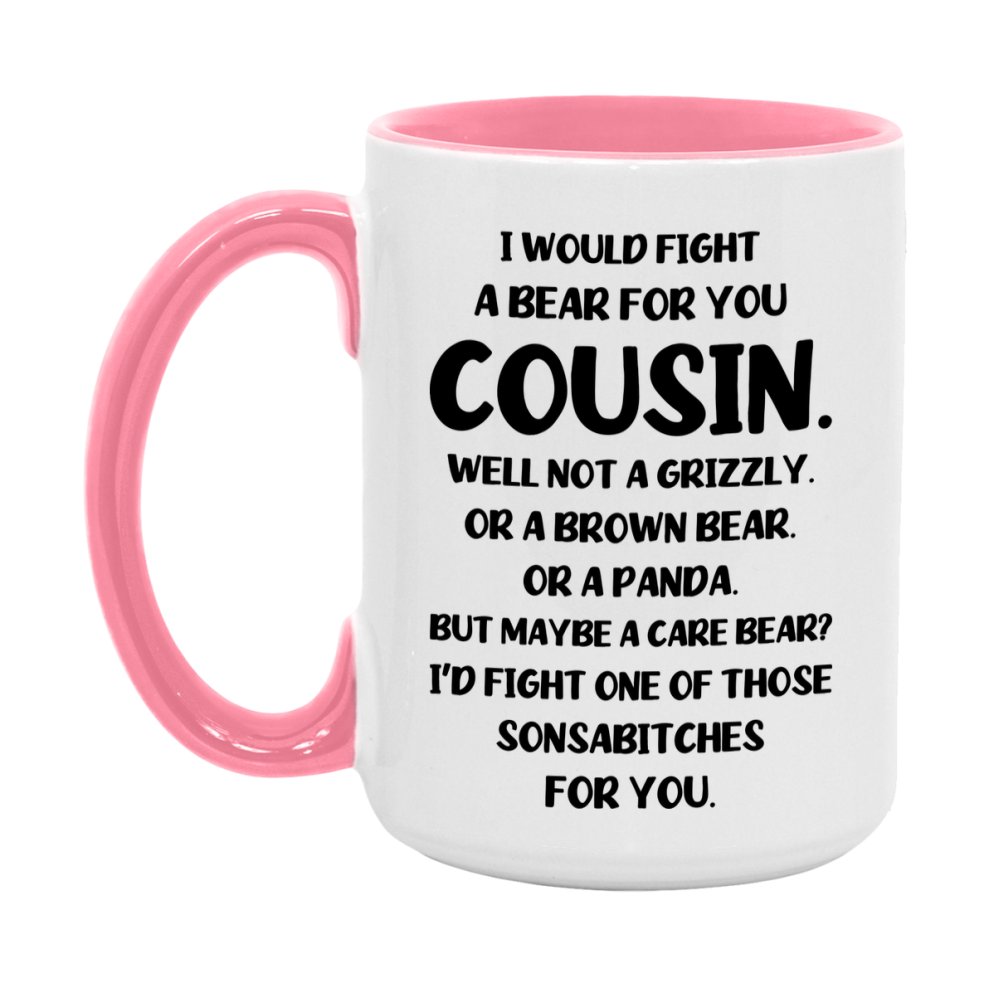 Funny Mug For Cousin, I Would Fight A Bear For You Cousin, Double-Sided 11Oz Or 15Oz Ceramic Coffee Cup