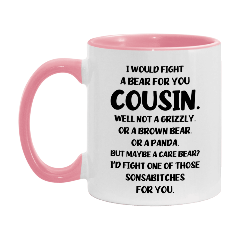 Funny Mug For Cousin, I Would Fight A Bear For You Cousin, Double-Sided 11Oz Or 15Oz Ceramic Coffee Cup