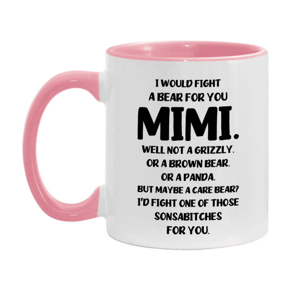 Funny Mug For Mimi, I Would Fight A Bear For You Mimi, Double-Sided 11Oz Or 15Oz Ceramic Coffee Cup