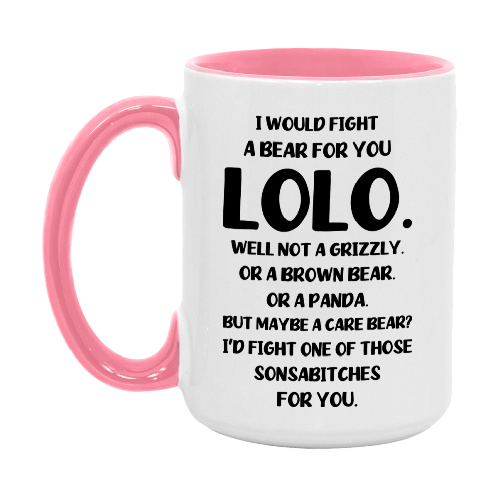Funny Mug For Lolo, I Would Fight A Bear For You Lolo, Double-Sided 11Oz Or 15Oz Ceramic Coffee Cup