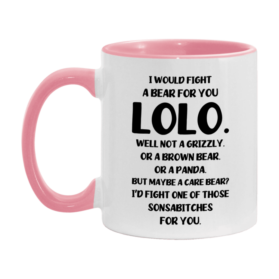 Funny Mug For Lolo, I Would Fight A Bear For You Lolo, Double-Sided 11Oz Or 15Oz Ceramic Coffee Cup