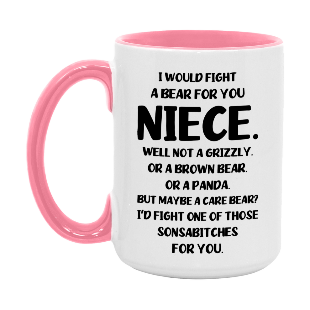 Funny Mug For Niece, I Would Fight A Bear For You Niece, Double-Sided 11Oz Or 15Oz Ceramic Coffee Cup